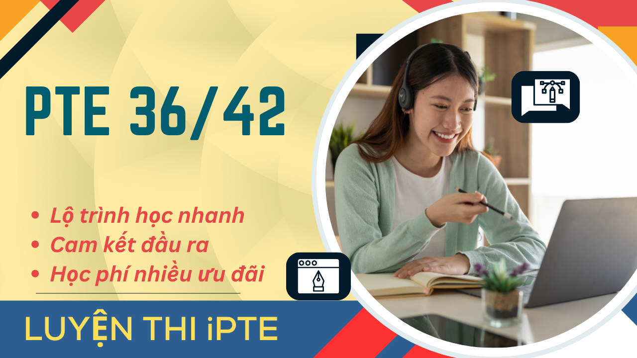 Khóa học PTE 36 - Cam kết đầu ra tại Luyện thi iPTE