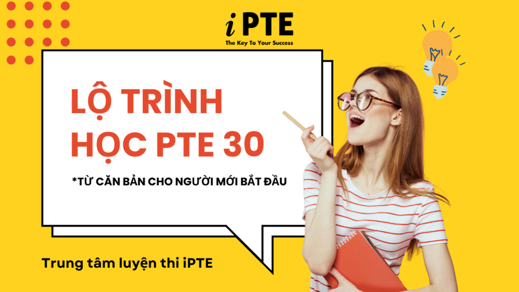Lộ trình học PTE 30 từ căn bản cho người mới bắt đầu